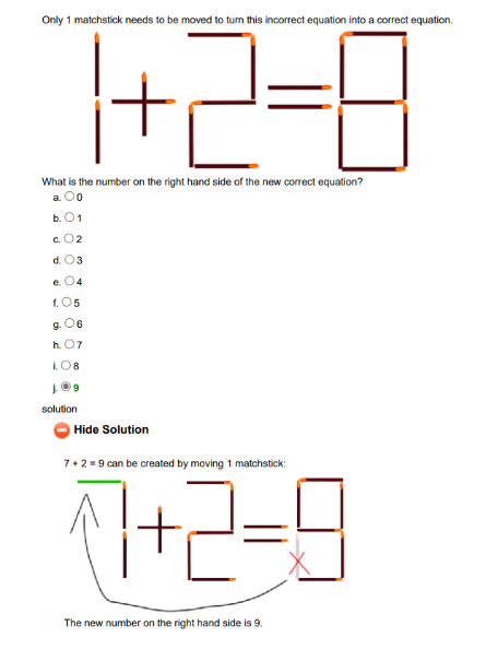 Matchstick Puzzle Equation
Caribou Math Contest past paper sample question — move one matchstick to make 1 + 2 = 8 into a correct equation. Solution: 7 + 2 = 9.
