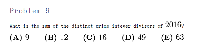 AMC 8 2016 Problem 9: Find the sum of the distinct prime integer divisors of 2016, with multiple-choice answers 9, 12, 16, 49, 63.
